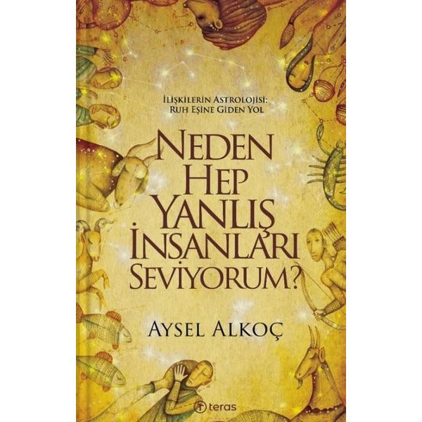 Neden Hep Yanlış İnsanları Seviyorum? | Teras Kitap (İnce Kapak)