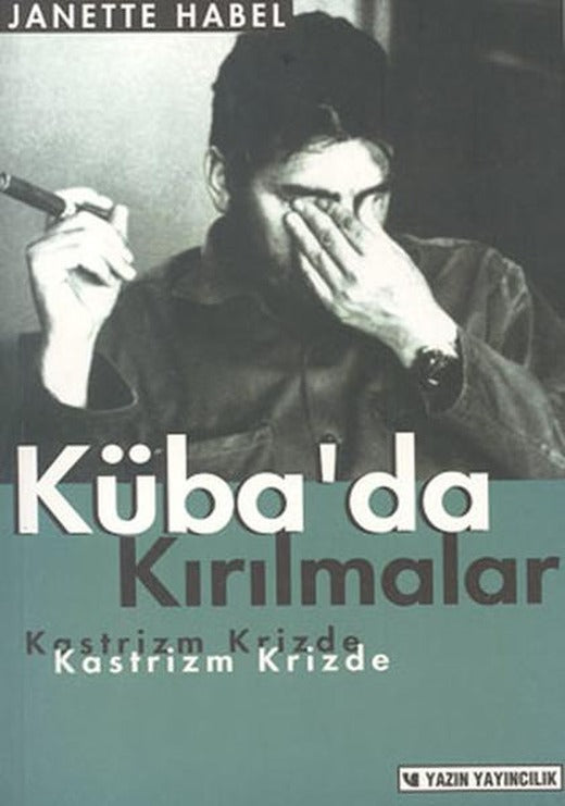 Küba'da Kırılmalar: Kastrizm Krizde | Yazın Yayınları (İnce Kapak)
