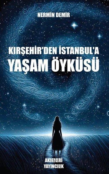 Kırşehir'den İstanbul'a Yaşam Öyküsü | Akıerleri Yayıncılık (İnce Kapak)  - Resim 1