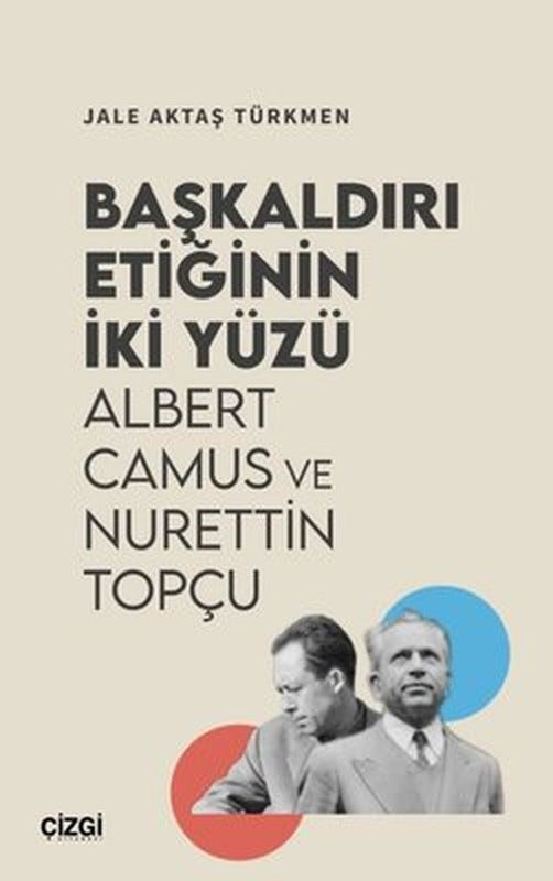 Başkaldırı Etiğinin İki Yüzü - Albert Camus ve Nurettin Topçu | Jale Aktaş Türkmen (İnce Kapak)