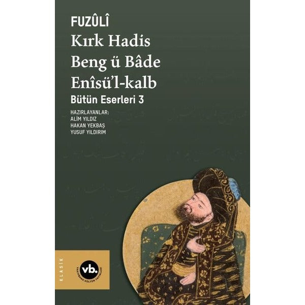 Kırk Hadis Beng ü Bade Enisü'l-Kalb - Bütün Eserleri 3 | VakıfBank Kültür Yayınları (İnce Kapak)