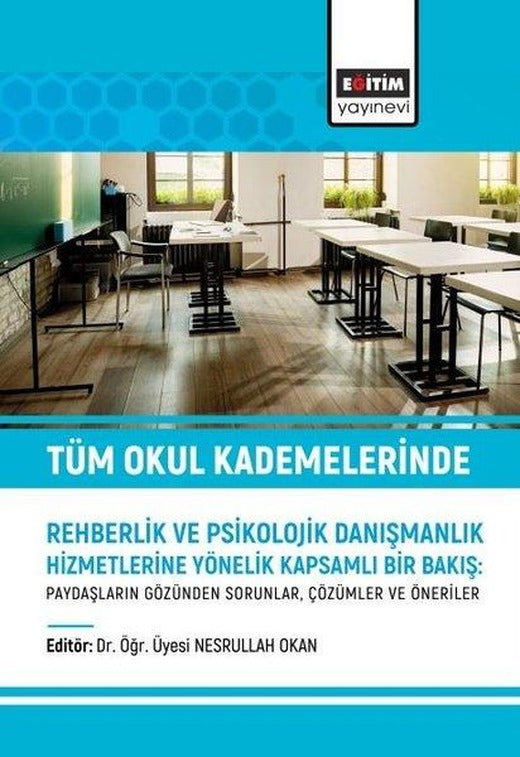 Tüm Okul Kademelerinde Rehberlik ve Psikolojik Danışmanlık Hizmetlerine Yönelik Kapsamlı Bir Bakış | Eğitim Yayınevi (İnce Kapak)