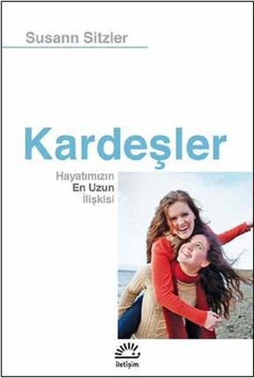 Kardeşler-Hayatımızın En Uzun İlişkisi | İletişim Yayınları