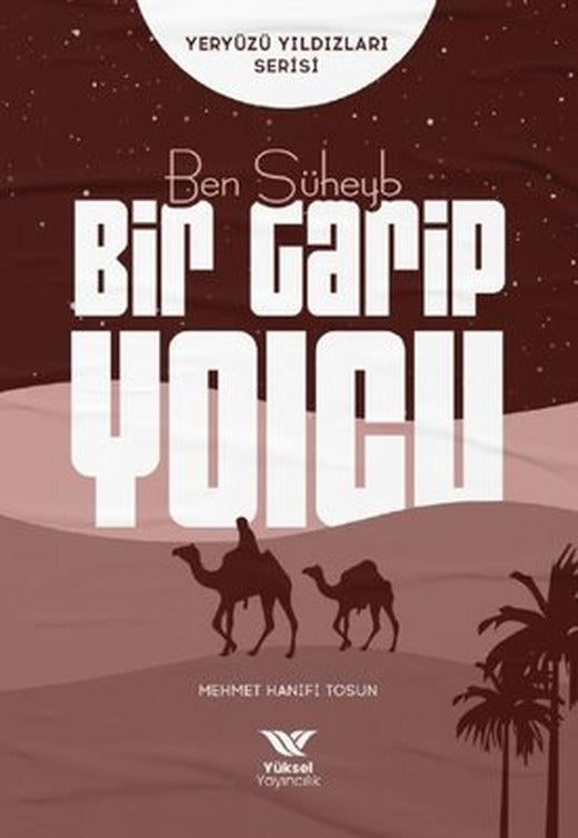 Ben Süheyb Bir Garip Yolcu - Yeryüzü Yıldızları Serisi | Yüksel Yayıncılık