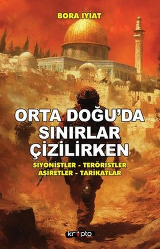 Orta Doğu'da Sınırlar Çizilirken - Siyonistler - Teröristler - Aşiretler - Tarikatlar | Kripto (İnce Kapak)