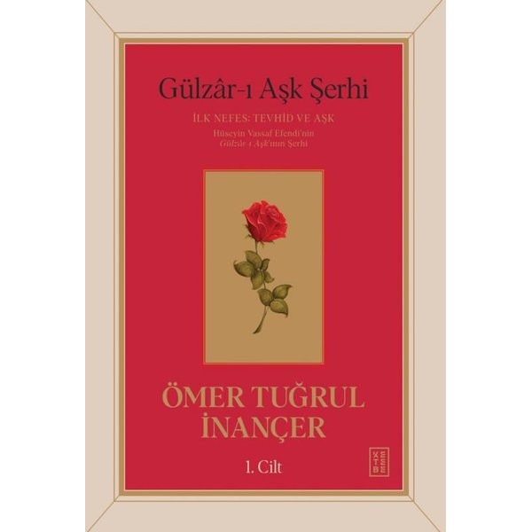 Gulzar-ı Aşk Şerhi: İlk Nefes: Tevhid ve Aşk 1. Cilt | Ketebe (Ciltli)