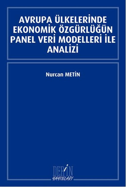 Avrupa Ülkelerinde Ekonomik Özgürlüğün Panel Veri Modelleri İle Analizi | Derin Yayınları (İnce Kapak)