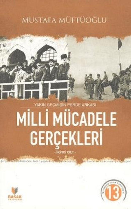 Yakın Geçmişin Perde Arkası Milli Mücadele Gerçekleri İkinci Cilt | Başak Yayınları (Ciltsiz)