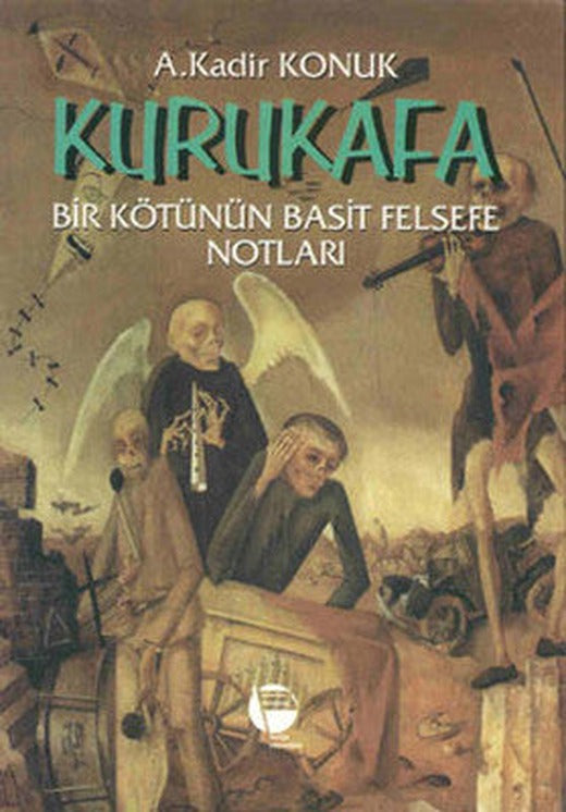 Kurukafa/ Bir Kötünün Basit Felsefe Notları | Belge Yayınları