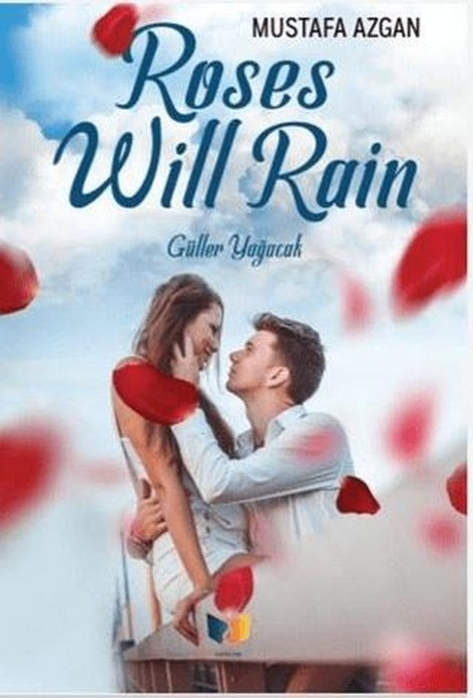 Roses Will Rain | Ateş Yayınları (Ciltsiz)