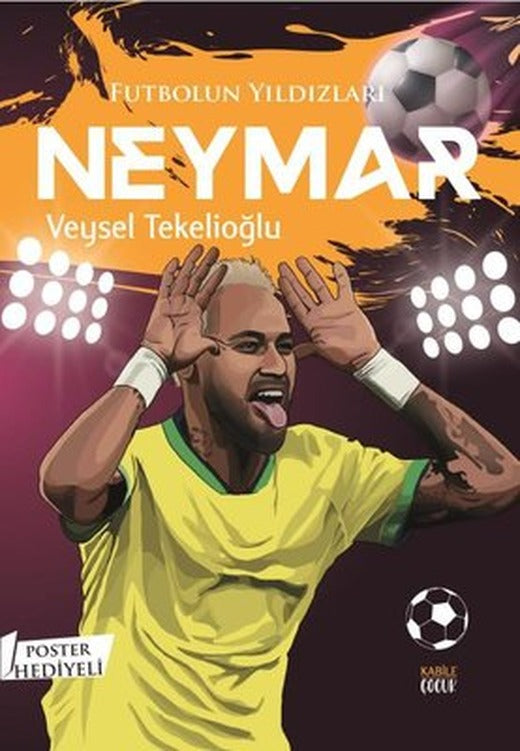 Futbolun Yıldızları: Neymar - Poster Hediyeli | Kabile Çocuk (İnce Kapak )