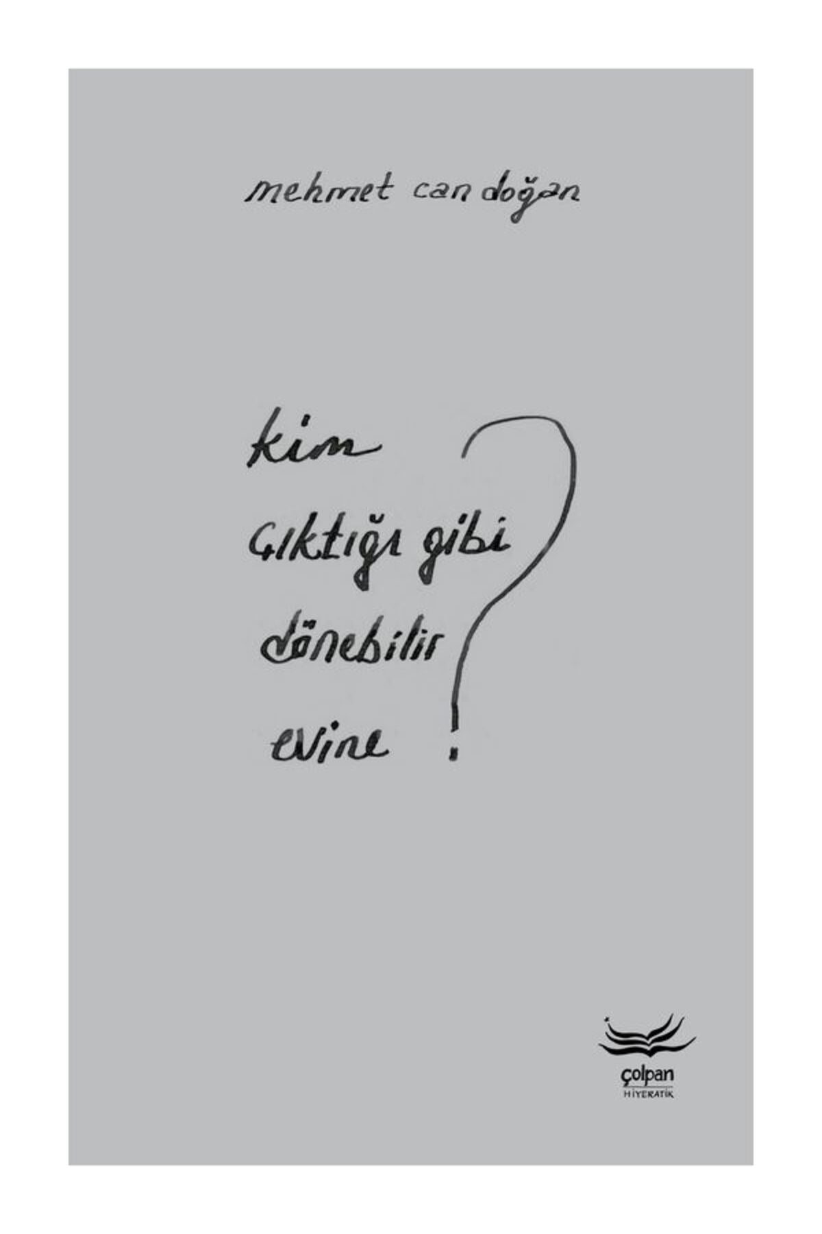Kim Çıktığı Gibi Dönebilir Evine? | Çolpan (İnce Kapak)