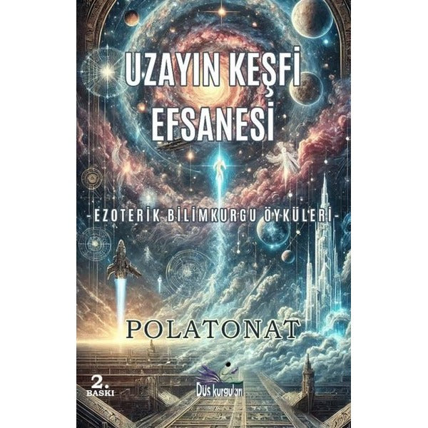 Uzayın Keşfi Efsanesi - Ezoterik Bilimkurgu Öyküleri | Düş Kurguları Yayınları (İnce Kapak)