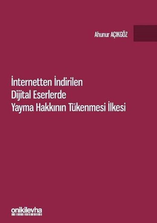 İnternetten İndirilen Dijital Eserlerde Yayma Hakkının Tükenmesi İlkesi | On İki Levha Yayıncılık (İnce Kapak)