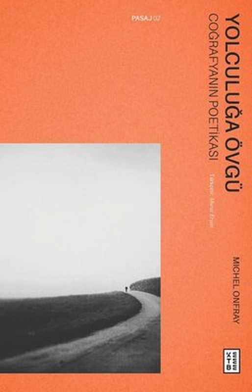 Yolculuğa Övgü - Coğrafyanın Poetikası | Ketebe Yayınları