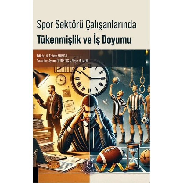 Spor Sektörü Çalışanlarında Tükenmişlik ve İş Doyumu | Akademisyen Kitabevi (Ciltsiz)