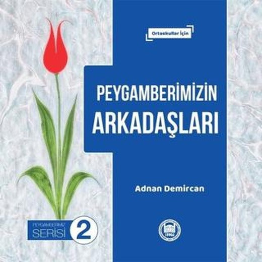 Peygamberimizin Arkadaşları - Peygamberimiz Serisi 2