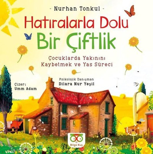 Hatıralarla Dolu Bir Çiftlik - Çocuklarda Yakınını Kaybetmek ve Yas Süreci | Bilge Kuş Yayınları (İnce Kapak)