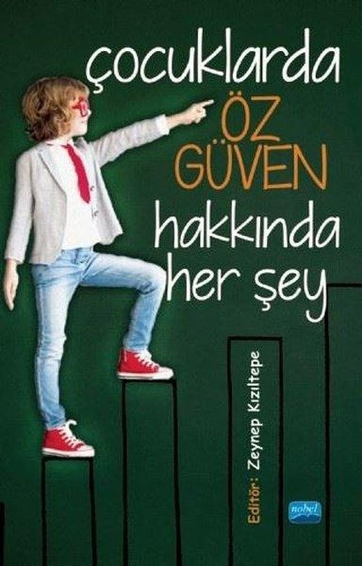 Çocuklarda Öz Güven Hakkında Her Şey | Nobel Akademik Yayıncılık (İnce Kapak)