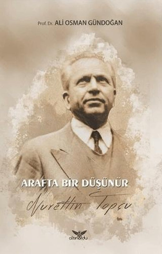 Arafta Bir Düşünür - Nurettin Topçu