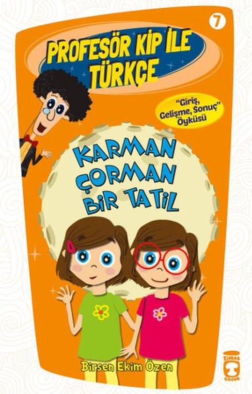 Profesör Kip ile Türkçe 7 - Karman Çorman Bir Tatil | Timaş Çocuk (İnce Kapak)