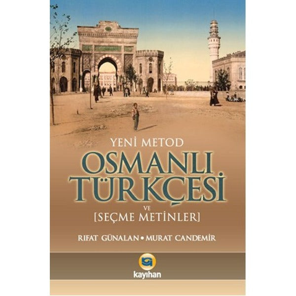 Yeni Metod Osmanlı Türkçesi ve Seçme Metinler | Kayıhan Yayınları (Ciltsiz)