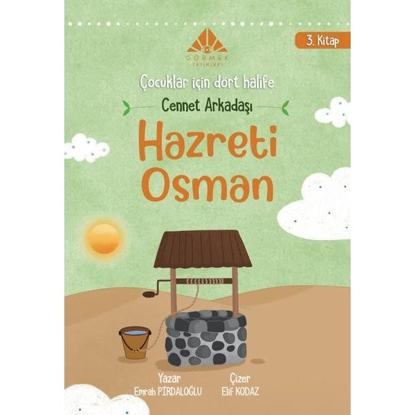 Cennet Arkadaşı Hazreti Osman - Çocuklar İçin Dört Halife 3. Kitap | Görmek Yayınları