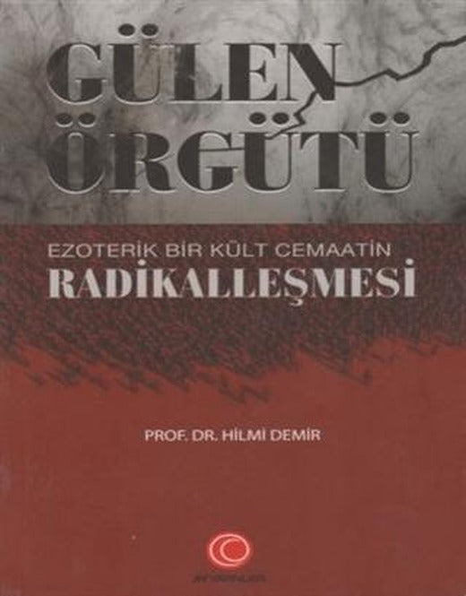 Gülen Örgütü Ezoterik Bir Kült Cemaatin Radikalleşmesi