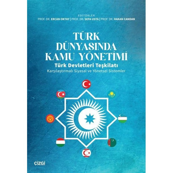 Türk Dünyasında Kamu Yönetimi Türk Devletleri Teşkilatı Karşılaştırmalı Siyasal ve Yönetsel Sistemle | Çizgi Kitabevi (İnce Kapak)
