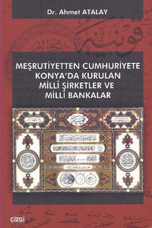 Meşrutiyetten Cumhuriyete Konya'da Kurulan Milli Şirketler ve Milli Bakanlar | Çizgi Kitabevi