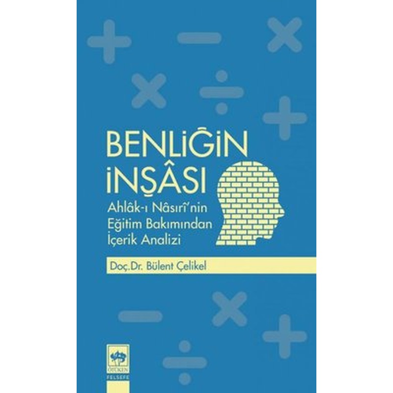Benliğin İnşası: Ahlak-ı Nasıri'nin Eğitim Bakımından İçerik Analizi | Ötüken Neşriyat Yayınları