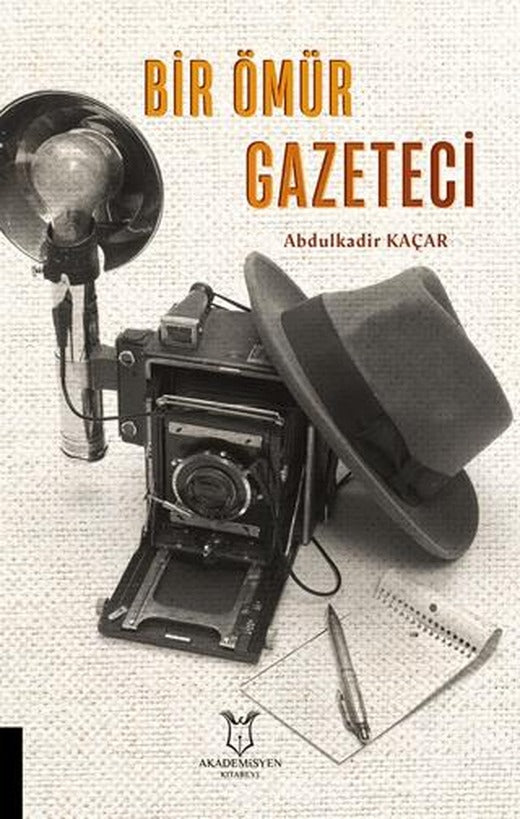 Bir Ömür Gazeteci | Akademisyen Kitabevi (Ciltsiz)