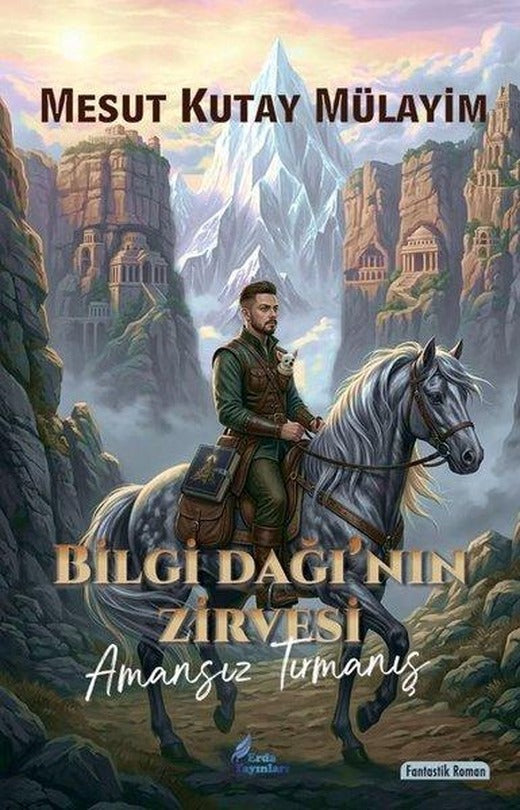 Bilgi Dağı'nın Zirvesi - Amansız Tırmanış | Erda Yayınları (İnce Kapak)