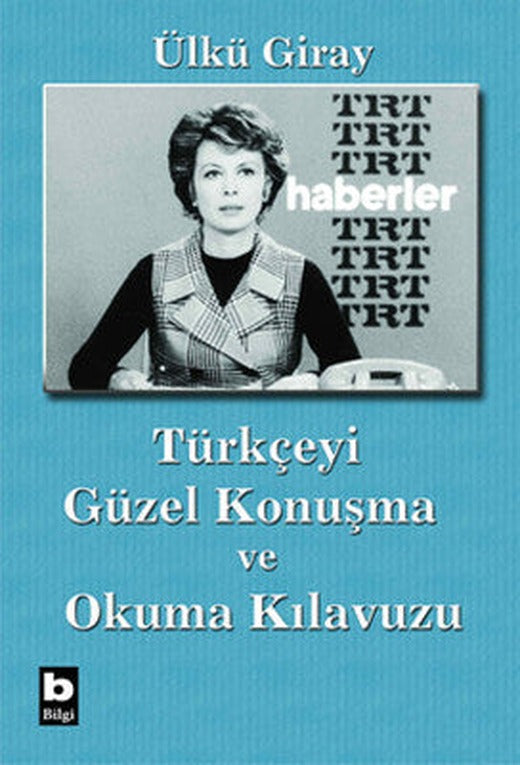 Türkçeyi Güzel Konuşma ve Okuma Kılavuzu | Bilgi Yayınevi