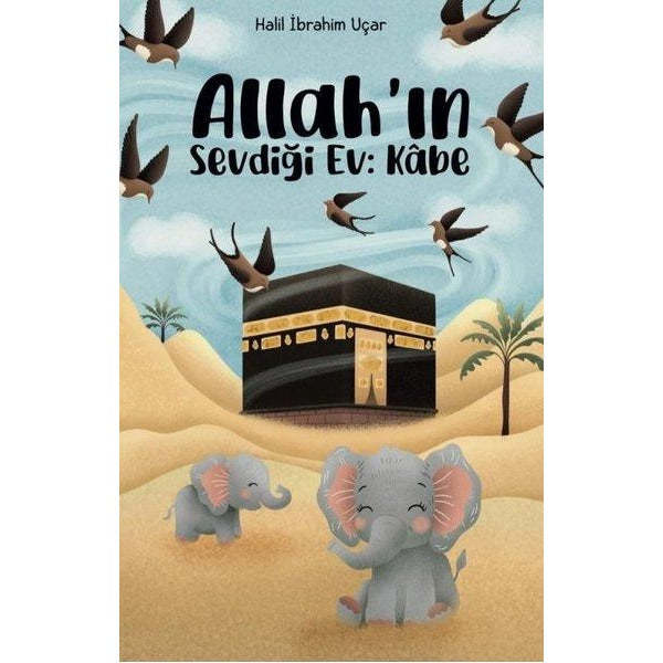 Allahın Sevdiği Ev: Kabe | Serencam Yayınevi (İnce Kapak )