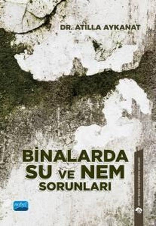 Binalarda Su ve Nem Sorunları | Nobel Akademik Yayıncılık (İnce Kapak)