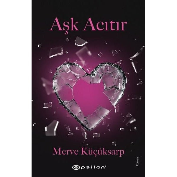 Aşk Acıtır | Epsilon Yayınevi (İnce Kapak)