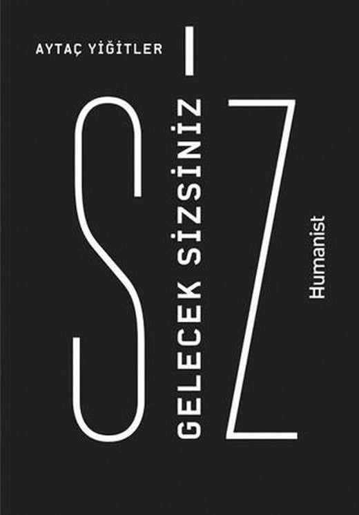 Gelecek Sizsiniz | Hümanist Kitap Yayıncılık (Ciltsiz)