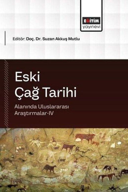 Eski Çağ Tarihi Alanında Uluslararası Araştırmalar 4 | Eğitim Yayınevi (İnce Kapak)