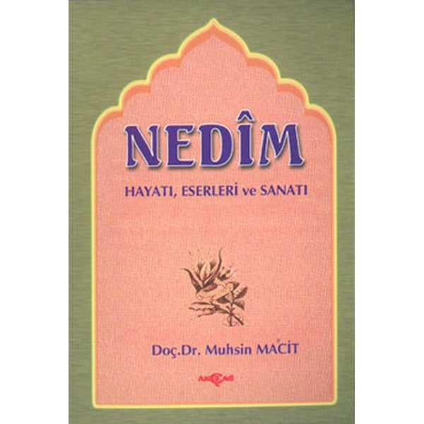 Nedim Hayatı Eserleri ve Sanatı | Akçağ Yayınları