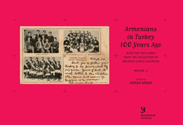 Orlando Carlo Calumeno Koleksiyonu'ndan Kartpostallarla 100 Yıl Önce Türkiye'de Ermeniler Cilt 2 | Birzamanlar Yayıncılık