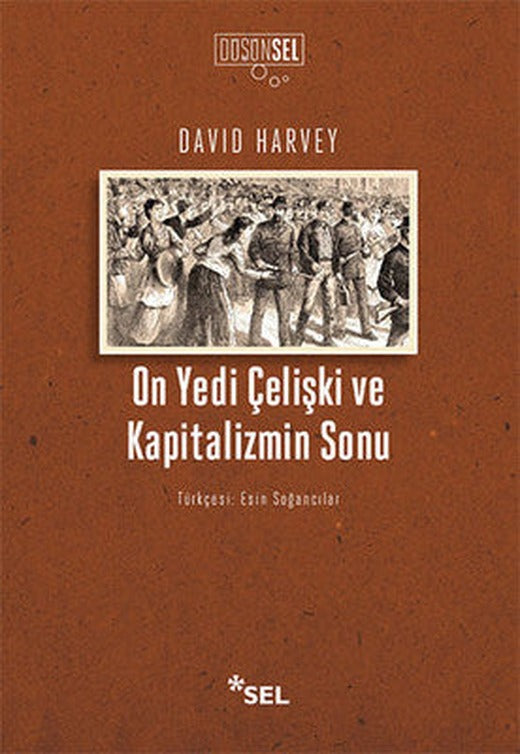 On Yedi Çelişki ve Kapitalizmin Sonu | Sel Yayıncılık