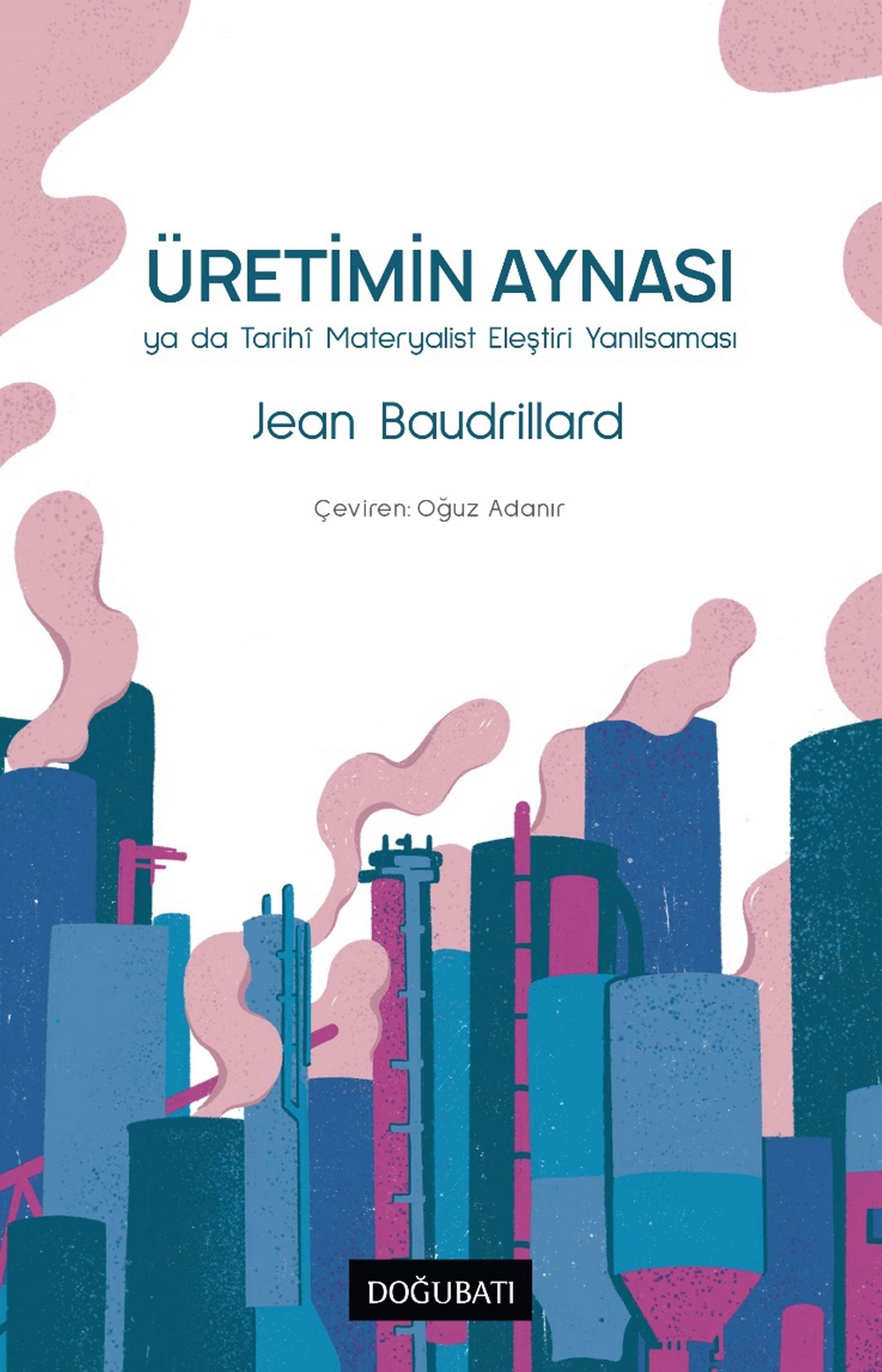 Üretimin Aynası Ya Da Tarihi Materyalist Eleştiri Yanılsaması | Doğu Batı Yayınları (Ciltsiz)