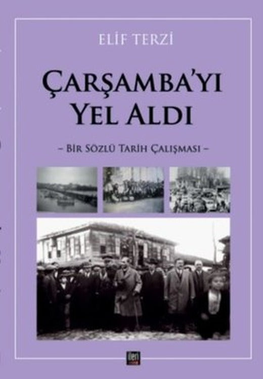 Çarşamba'yı Yel Aldı - Bir Sözlü Tarih Çalışması | İleri Yayınları (İnce Kapak)