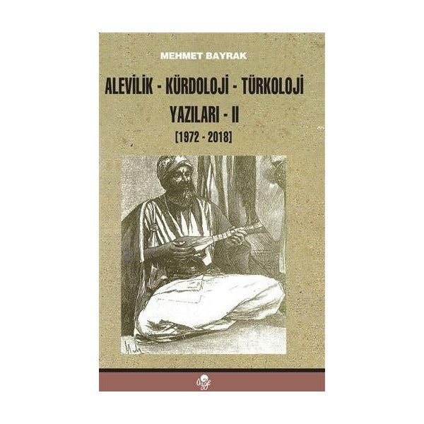 Alevilik-Kürdoloji-Türkoloji Yazıları 2 (1972-2018) | Öz-Ge Yayınları (Ciltsiz)