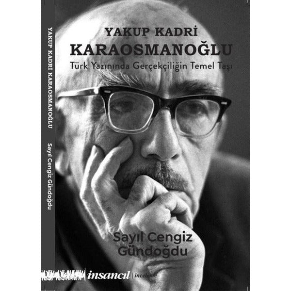Yakup Kadri Karaosmanoğlu: Türk Yazınında Gerçekçiliğin Temel Taşı | İnsancıl Yayınları (İnce Kapak)