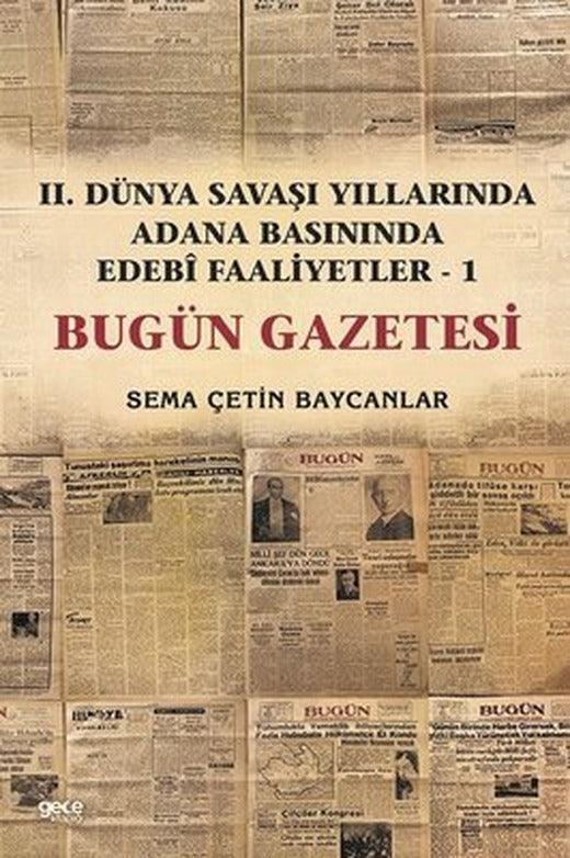İkinci Dünya Savaşı Yıllarında Adana Basınında Edebi Faaliyetler 1 -Bugün Gazetesi | Gece Kitaplığı