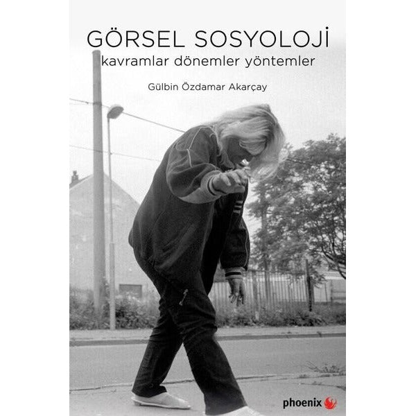 Görsel Sosyoloji: Kavramlar Dönemler Yöntemler | Phoenix (İnce Kapak)