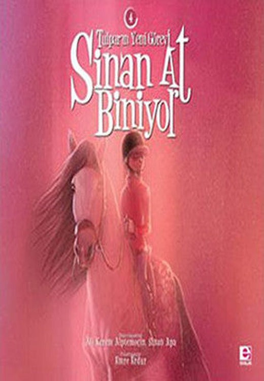 Sinan At Biniyor - Tulpar'ın Yeni Görevi | E Yayınları