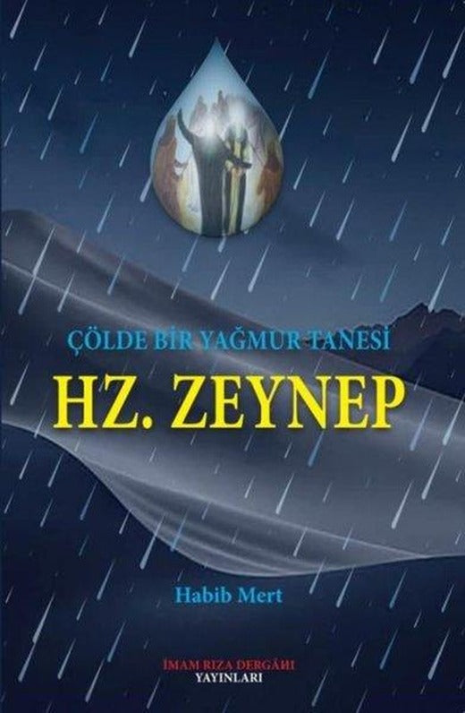 Hz. Zeynep - Çölde Bir Yağmur Tanesi | İmam Rıza Dergahı Yayınları (İnce Kapak)